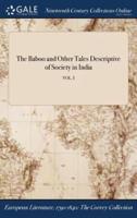 The Baboo and Other Tales Descriptive of Society in India; VOL. I