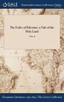 The Exiles of Palestine: a Tale of the Holy Land; VOL. II