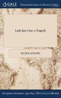 Lady Jane Gray: a Tragedy