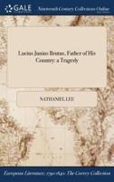 Lucius Junius Brutus, Father of His Country: a Tragedy