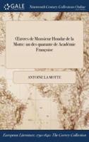 Œuvres de Monsieur Houdar de la Motte: ľun des quarante de ľAcadémie Françoise
