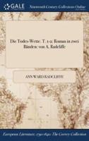 Die Todes-Wette. T. 1-2: Roman in zwei Bänden: von A. Radcliffe