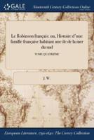 Le Robinson français: ou, Histoire d'une famille française habitant une ile de la mer du sud; TOME QUATRIÉME