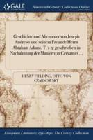 Geschichte und Abenteuer von Joseph Andrews und seinem Freunde Herrn Abraham Adams. T. 1-3: geschrieben in Nachahmung der Manier von Cervantes ...