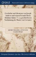 Geschichte und Abenteuer von Joseph Andrews und seinem Freunde Herrn Abraham Adams. T. 1-3: geschrieben in Nachahmung der Manier von Cervantes ...
