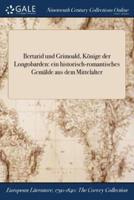 Bertarid und Grimoald, Könige der Longobarden: ein historisch-romantisches Gemälde aus dem Mittelalter