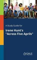 A Study Guide for Irene Hunt's "Across Five Aprils"