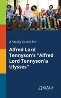 A Study Guide for Alfred Lord Tennyson's "Alfred Lord Tennyson'a Ulysses"