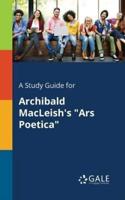 A Study Guide for Archibald MacLeish's "Ars Poetica"