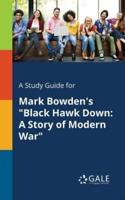 A Study Guide for Mark Bowden's "Black Hawk Down: A Story of Modern War"