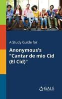 A Study Guide for Anonymous's "Cantar De Mio Cid (El Cid)"