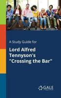 A Study Guide for Lord Alfred Tennyson's "Crossing the Bar"