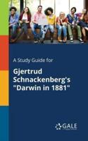 A Study Guide for Gjertrud Schnackenberg's "Darwin in 1881"