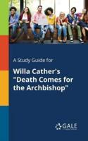 A Study Guide for Willa Cather's "Death Comes for the Archbishop"