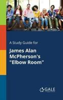 A Study Guide for James Alan McPherson's "Elbow Room"