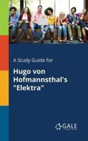 A Study Guide for Hugo Von Hofmannsthal's "Elektra"