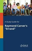 A Study Guide for Raymond Carver's "Errand"