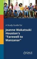 A Study Guide for Jeanne Wakatsuki Houston's "Farewell to Manzanar"