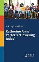 A Study Guide for Katherine Anne Porter's "Flowering Judas"