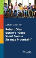 A Study Guide for Robert Olen Butler's "Good Scent From a Strange Mountain"
