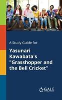 A Study Guide for Yasunari Kawabata's "Grasshopper and the Bell Cricket"