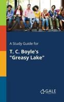 A Study Guide for T. C. Boyle's "Greasy Lake"