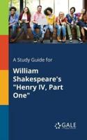 A Study Guide for William Shakespeare's "Henry IV, Part One"