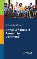 A Study Guide for Annie Ernaux's "I Remain in Darkness"