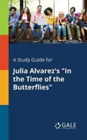 A Study Guide for Julia Alvarez's "In the Time of the Butterflies"