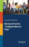 A Study Guide for Richard Ford's "Independence Day"