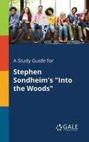 A Study Guide for Stephen Sondheim's "Into the Woods"