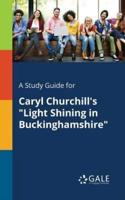 A Study Guide for Caryl Churchill's "Light Shining in Buckinghamshire"