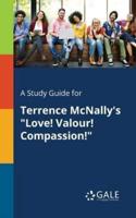 A Study Guide for Terrence McNally's "Love! Valour! Compassion!"