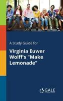 A Study Guide for Virginia Euwer Wolff's "Make Lemonade"