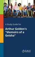 A Study Guide for Arthur Golden's "Memoirs of a Geisha"