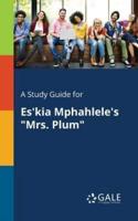 A Study Guide for Es'kia Mphahlele's "Mrs. Plum"