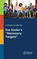 A Study Guide for Eve Ensler's "Necessary Targets"