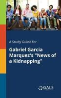 A Study Guide for Gabriel Garcia Marquez's "News of a Kidnapping"