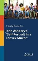 A Study Guide for John Ashbery's "Self-Portrait in a Convex Mirror"