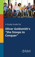 A Study Guide for Oliver Goldsmith's "She Stoops to Conquer"