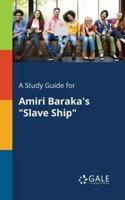 A Study Guide for Amiri Baraka's "Slave Ship"