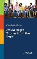 A Study Guide for Ursula Hegi's "Stones From the River"