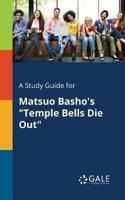 A Study Guide for Matsuo Basho's "Temple Bells Die Out"