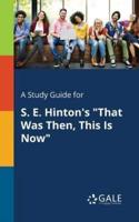 A Study Guide for S. E. Hinton's "That Was Then, This Is Now"