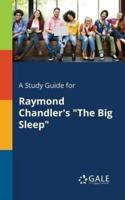 A Study Guide for Raymond Chandler's "The Big Sleep"