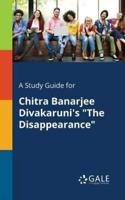 A Study Guide for Chitra Banarjee Divakaruni's "The Disappearance"