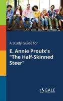 A Study Guide for E. Annie Proulx's "The Half-Skinned Steer"
