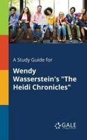 A Study Guide for Wendy Wasserstein's "The Heidi Chronicles"
