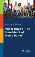 A Study Guide for Victor Hugo's "The Hunchback of Notre Dame"