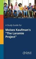 A Study Guide for Moises Kaufman's "The Laramie Project"